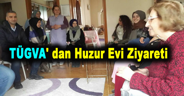 TÜGVA' dan Huzur Evi Ziyareti