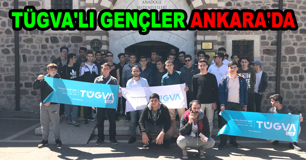 TÜGVA'LI GENÇLER ANKARA'DA