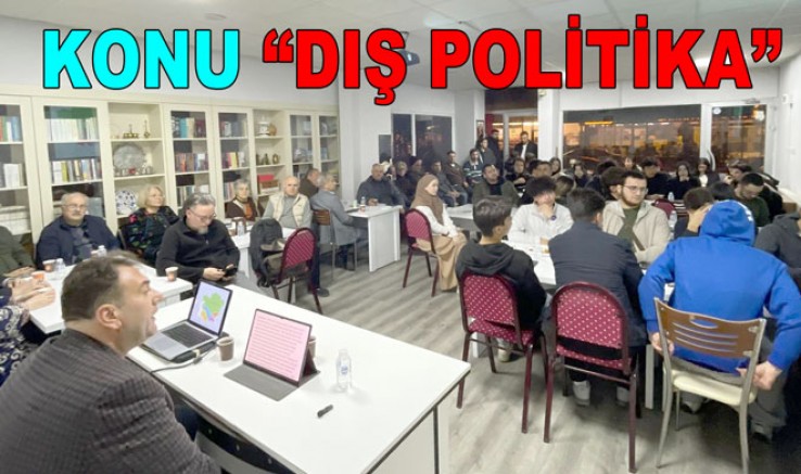 TÜRK DEVLETLERİNİN DIŞ POLİTİKALARI MASAYA YATIRILDI