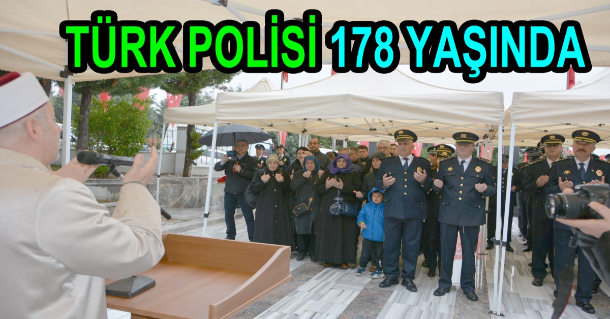 TÜRK POLİSİ 178 YAŞINDA