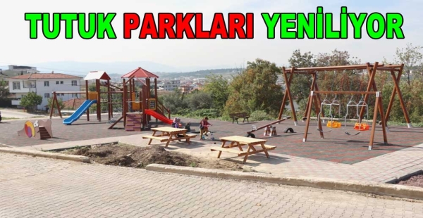TUTUK PARKLARI YENİLİYOR