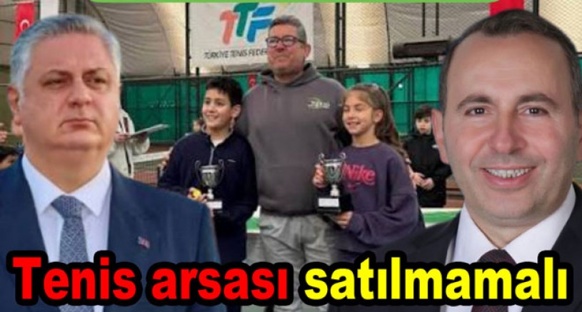 TUTUK’TAN TENİS KULÜBÜ ARAZİSİ TEPKİSİ
