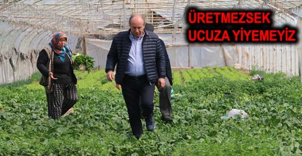 ​UCUZA ÜRETMEZSEK UCUZA YİYEMEYİZ