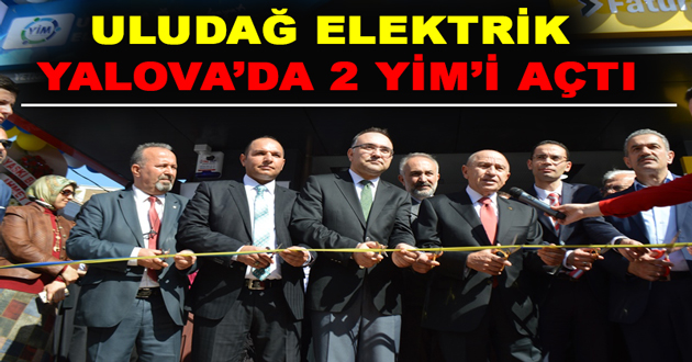 ULUDAĞ ELEKTRİK YALOVA’DA 2 YİM’İ AÇTI