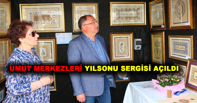 UMUT MERKEZLERİ YILSONU SERGİSİ AÇILDI