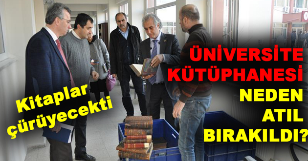 ÜNİVERSİTE KÜTÜPHANESİ NEDEN ATIL BIRAKILDI?