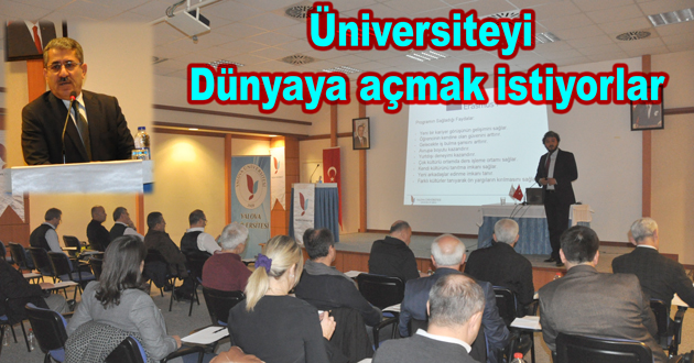 Üniversiteyi Dünyaya açmak istiyorlar