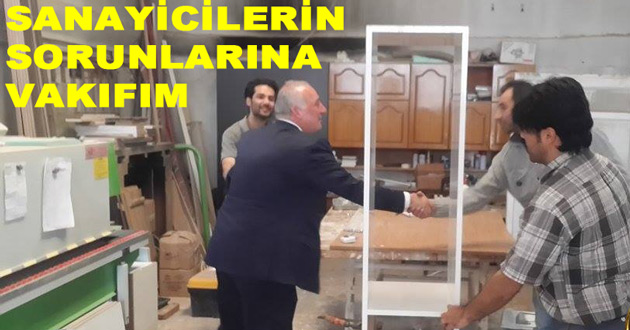 ÜSTEL : SANAYİCİLERİN SORUNLARINA VAKIFIM