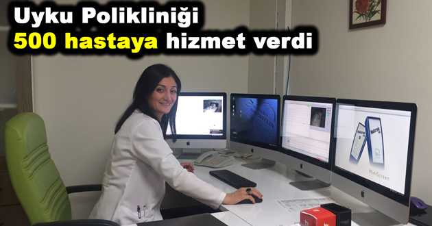 Uyku Polikliniği 500 hastaya hizmet verdi