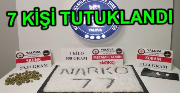 UYUŞTURUCUDAN 7 KİŞİ TUTUKLAND
