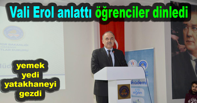 Vali Erol anlattı öğrenciler dinledi