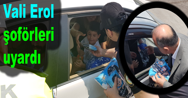 Vali Erol şoförleri uyardı