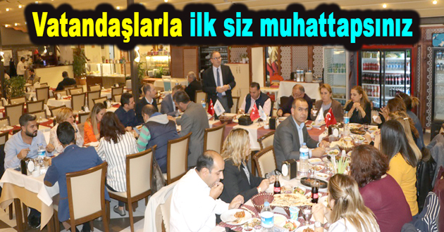 Vatandaşlarla ilk siz muhattapsınız