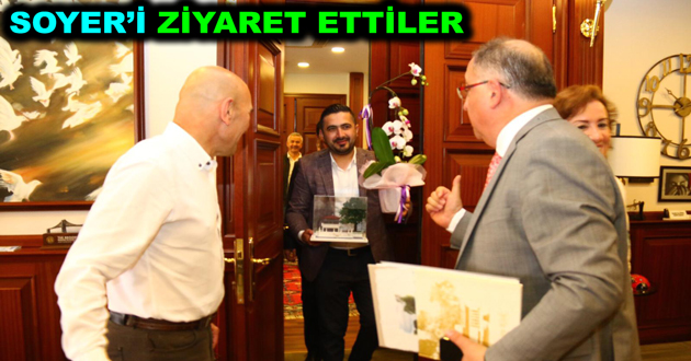 VEFA SALMAN TUNÇ SOYER’İ ZİYARET ETTİ