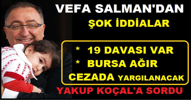 VEFA SALMAN'DAN ŞOK AÇIKLAMA