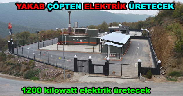 YAKAB ÇÖPTEN ELEKTRİK ÜRETECEK