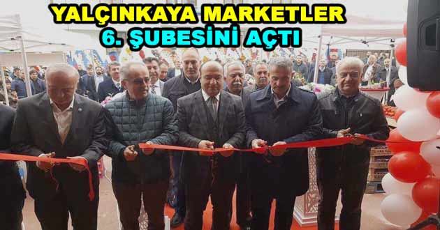 YALÇINKAYA MARKETLER 6. ŞUBESİNİ AÇTI