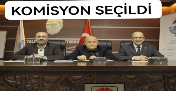 YALOVA BELEDİYESİ DENETİM KOMSYONJ SEÇİLDİ