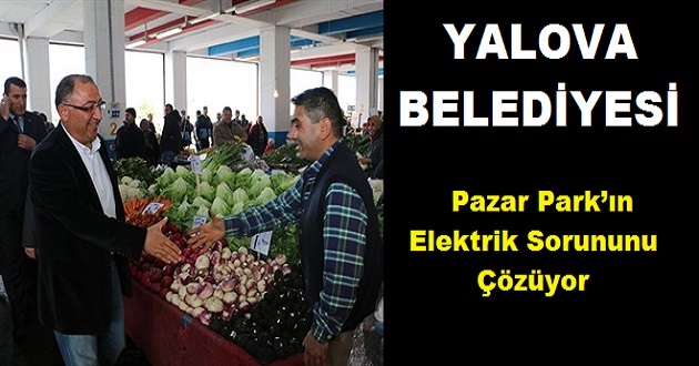 Yalova Belediyesi Pazar Park’ın Elektrik Sorununu Çözüyor