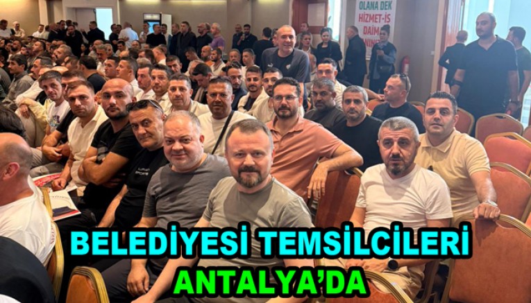 YALOVA BELEDİYESİ TEMSİLCİLERİ HİZMET-İŞ ANTALYA BÜYÜK BULUŞMASINDA