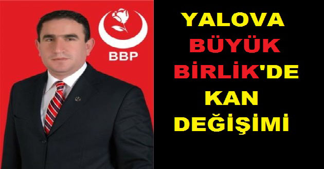 YALOVA BÜYÜK BİRLİK PARTİSİNDEN KONGRE