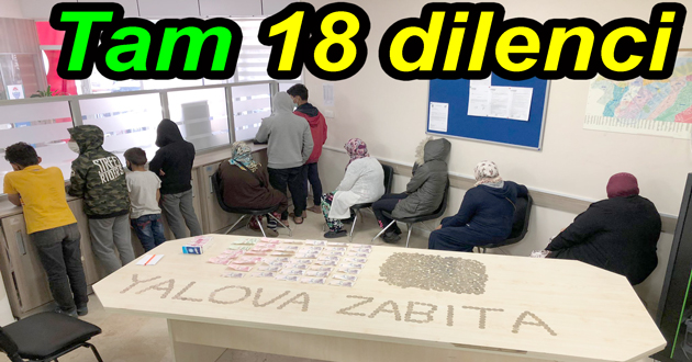 Yalova da 18 dilenci yakalandı
