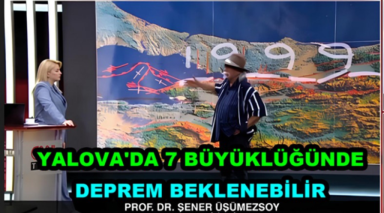 YALOVA'DA 7 BÜYÜKLÜĞÜNDE DEPREM BEKLENEBİLİR