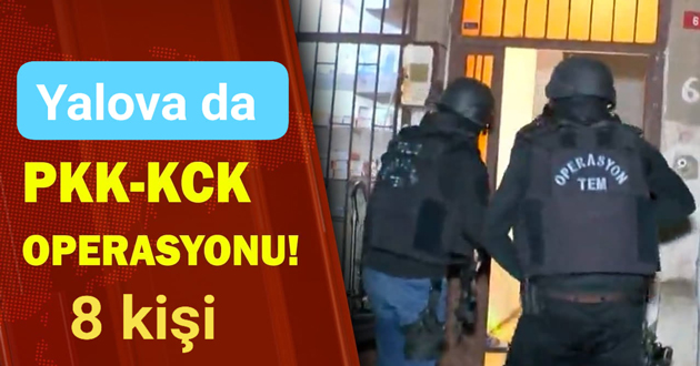 Yalova da 8 Pkk zanlısı yakalandı