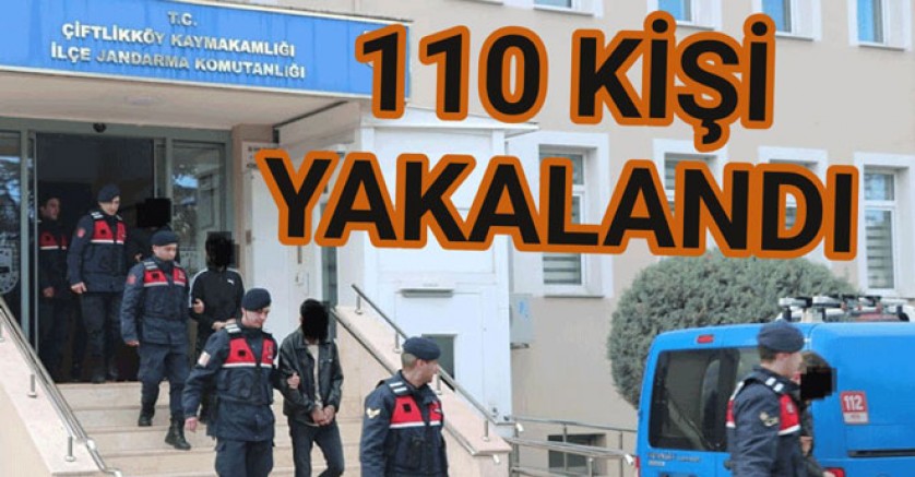 YALOVA’DA ARANAN 110 ŞAHIS YAKALANDI