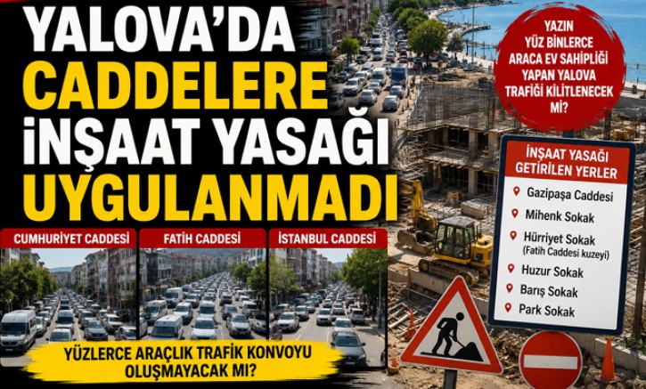 YALOVA’DA CADDELERE İNŞAAT YASAĞI UYGULANMADI