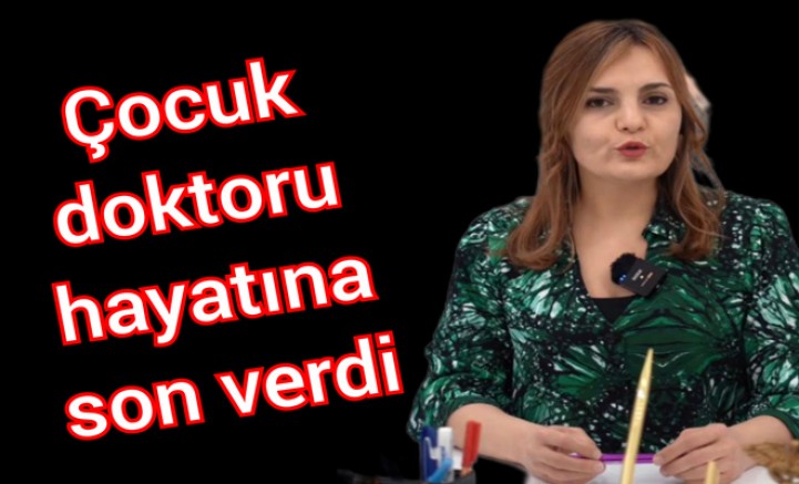 YALOVA’DA ÇOCUK DOKTORU HAYATINA SON VERDİ