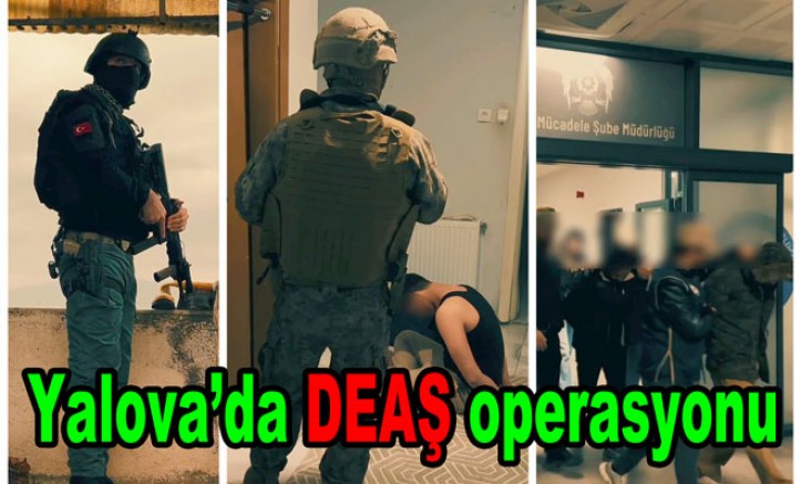 YALOVA’DA DEAŞ OPERASYONUNDA 4 KİŞİ TUTUKLANDI