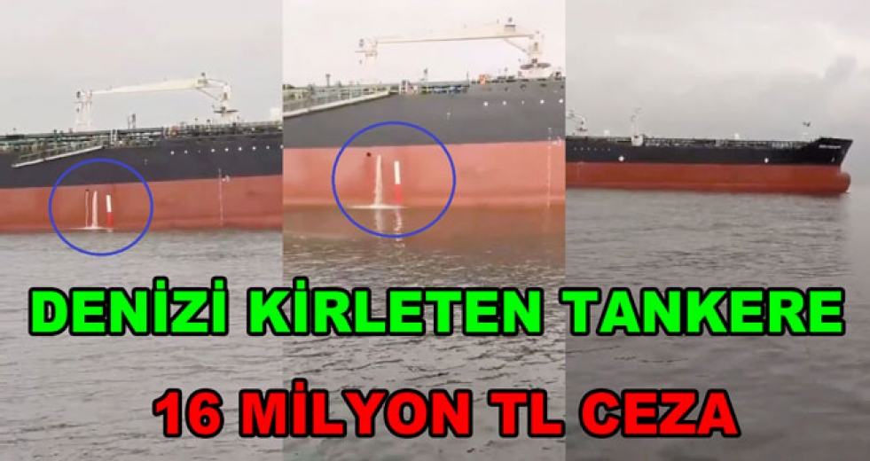 YALOVA’DA DENİZİ KİRLETEN TANKER 16 MİLYON TL CEZADAN KURTULAMADI