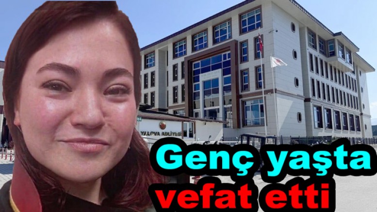 YALOVA’DA GENÇ AVUKAT HAYATINI KAYBETTİ