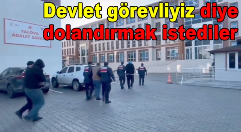 YALOVA’DA KAMU GÖREVLİSİ GİBİ DAVRANAN DOLANDIRICILAR ÇÖKERTİLDİ