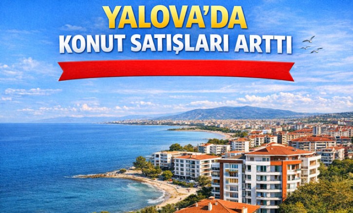 YALOVA’DA KONUT SATIŞLARI ARTTI