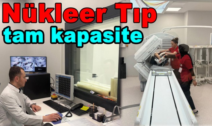 YALOVA'DA NÜKLEER TIP HİZMETİ TAM KAPASİTEYLE BAŞLADI