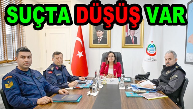 YALOVA’DA SUÇTA DÜŞÜŞ VAR