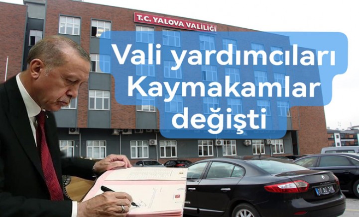 YALOVA'DA VALİ YARDIMCILARI VE KAYMAKAMLAR DEĞİȘTİ