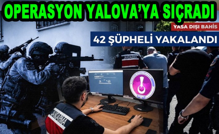 YALOVA’DA YASA DIŞI BAHİS AĞINA DARBE