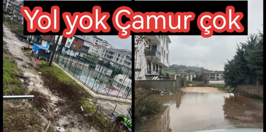 YALOVA'DA YOL YOK, ÇAMUR ÇOK!