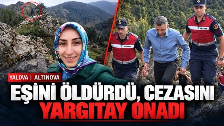 YALOVA’DAKİ SEMİHA SÖZER CİNAYETİNDE AĞIRLAŞTIRILMIŞ MÜEBBET ONANDI