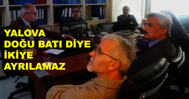 YALOVA DOĞU BATI DİYE İKİYE AYRILAMAZ