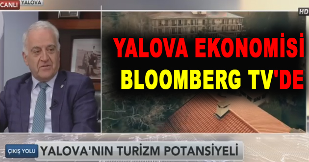 YALOVA EKONOMİSİ BLOOMBERG TV'DE
