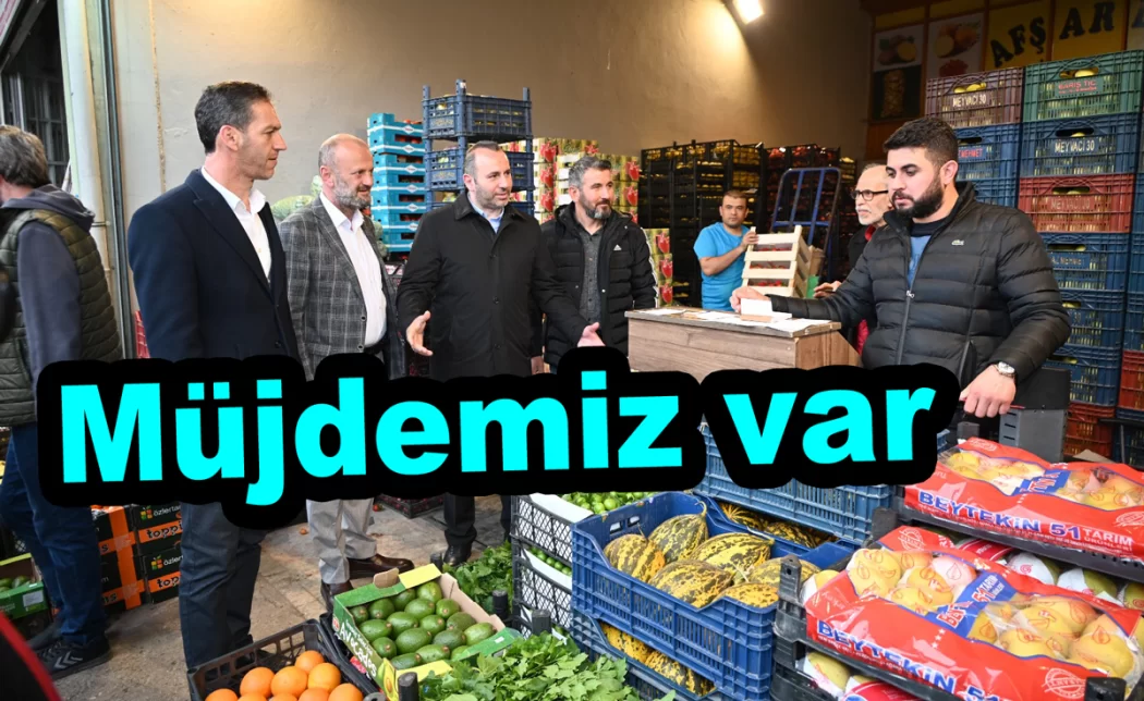YALOVA HAL ESNAFINA MÜJDE VERECEĞİZ