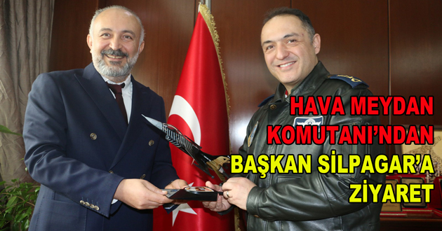 YALOVA HAVA MEYDAN KOMUTANI’NDAN BAŞKAN SİLPAGAR’A ZİYARET