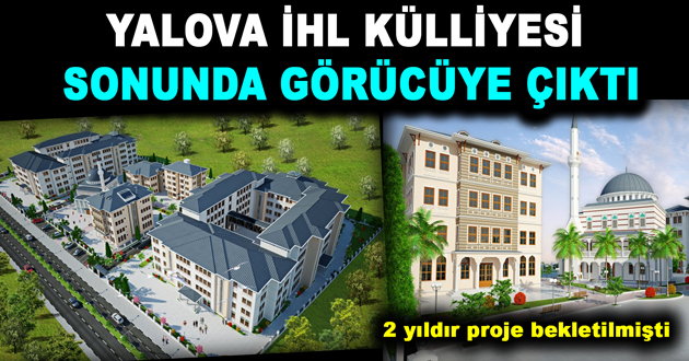 YALOVA İHL KÜLLİYESİ SONUNDA GÖRÜCÜYE ÇIKTI
