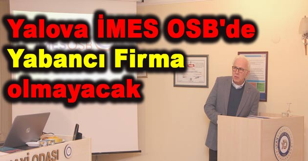 Yalova İMES OSB'de Yabancı Firma olmayacak
