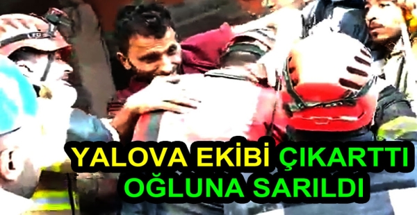 YALOVA İTFAİYESİ ÇIKARTTI OĞLUNA SARILDI