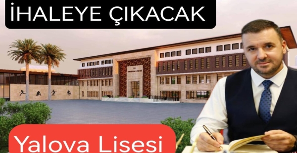 YALOVA LİSESİ İHALEYE ÇIKACAK